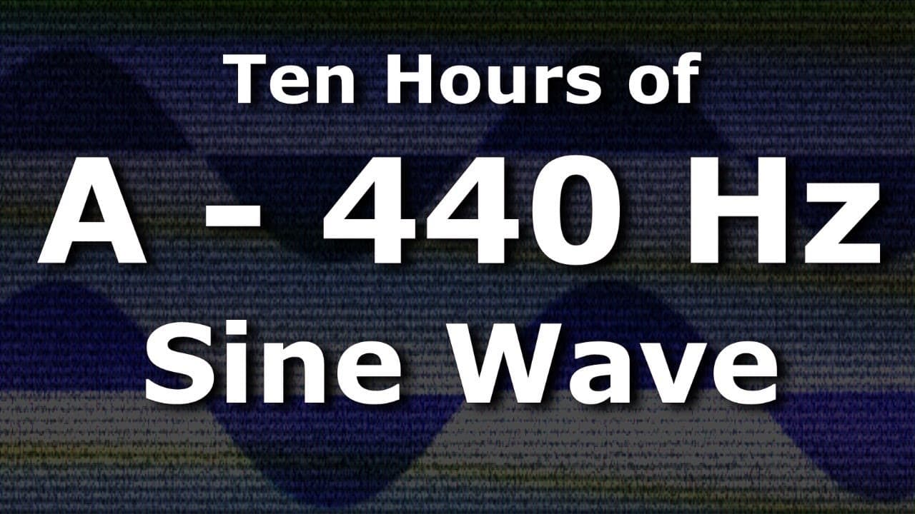 Sine Wave A 440 Hz Concert Pitch for Ten Hours